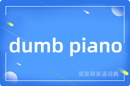 dumb piano