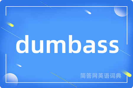 dumbass