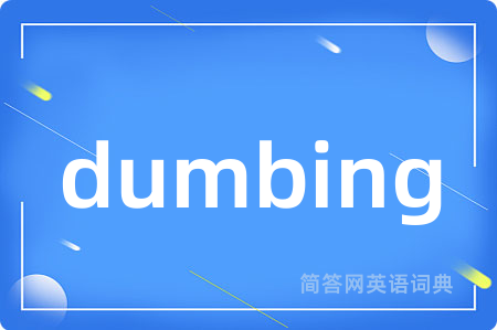 dumbing