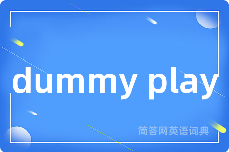 dummy play