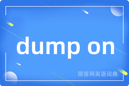 dump on