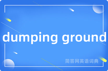 dumping ground