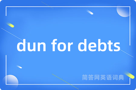 dun for debts