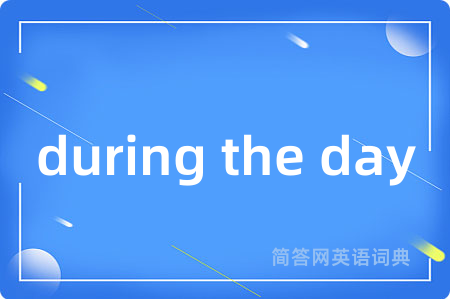 during the day
