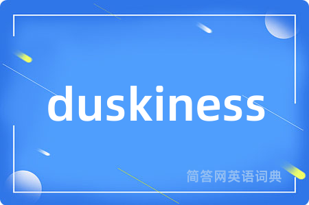 duskiness
