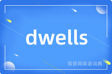 dwells