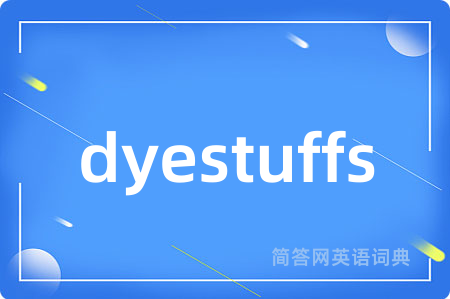 dyestuffs