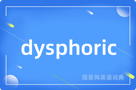 dysphoric