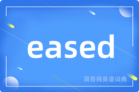 eased