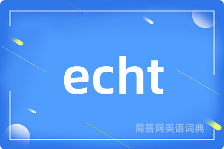 echt