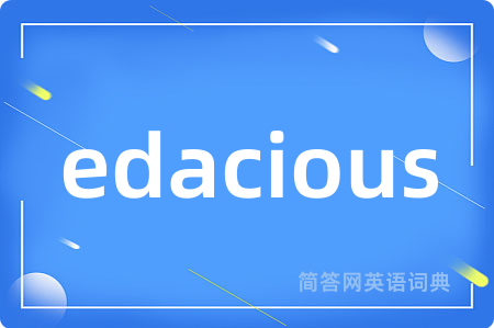 edacious