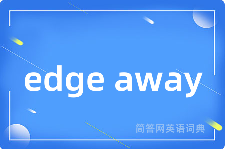 edge away