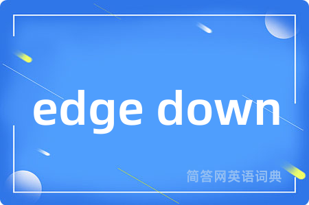 edge down