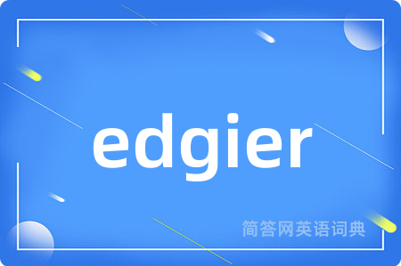 edgier