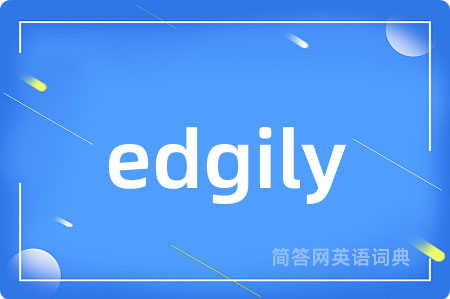 edgily