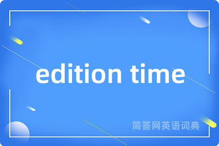 edition time