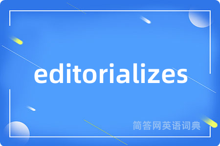 editorializes