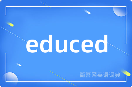 educed