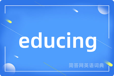 educing