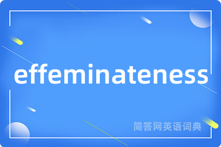 effeminateness
