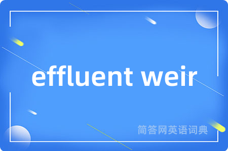 effluent weir