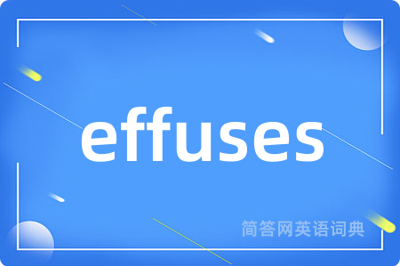 effuses