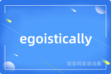 egoistically