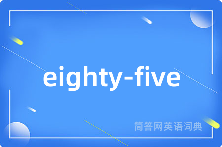 eighty-five