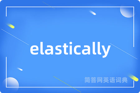 elastically