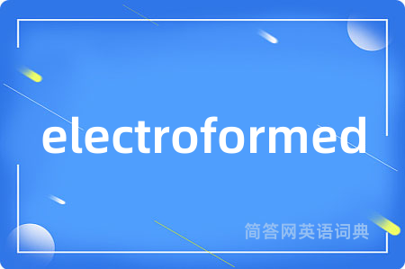 electroformed