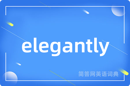 elegantly