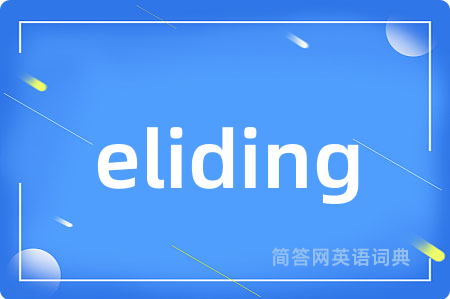 eliding