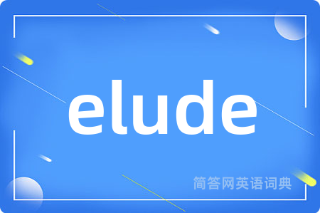 elude