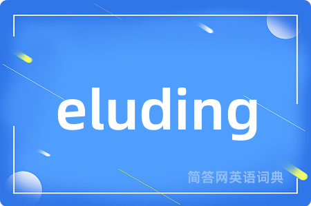 eluding