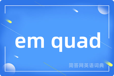 em quad