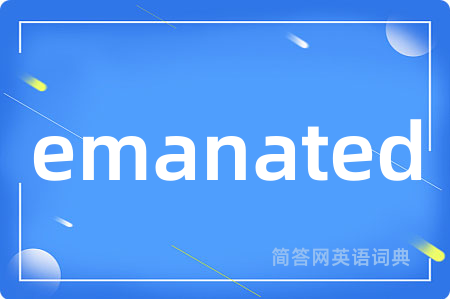 emanated