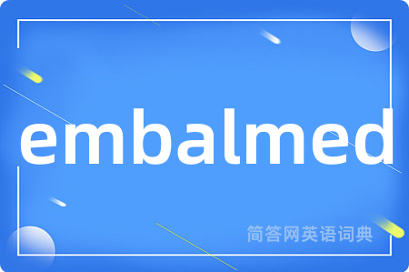 embalmed