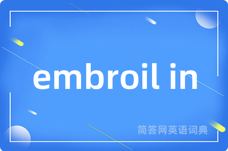 embroil in