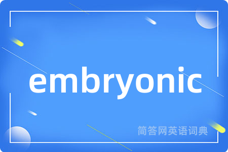 embryonic