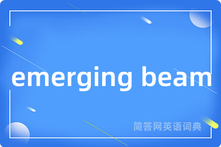 emerging beam