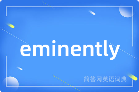 eminently