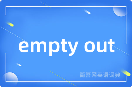 empty out