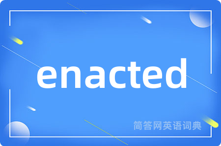 enacted