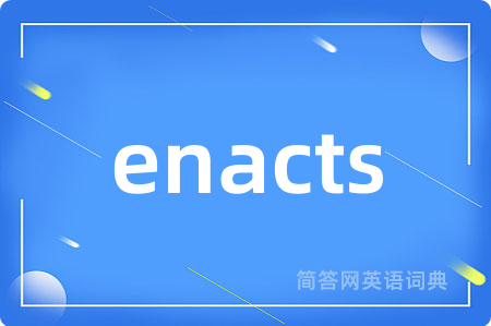 enacts