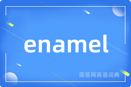 enamel
