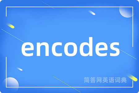 encodes