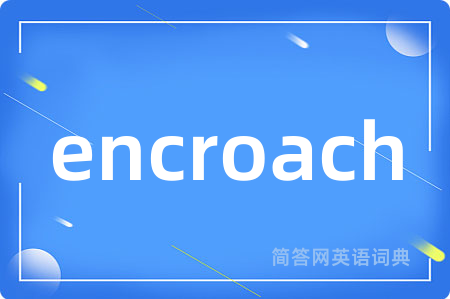 encroach
