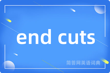 end cuts