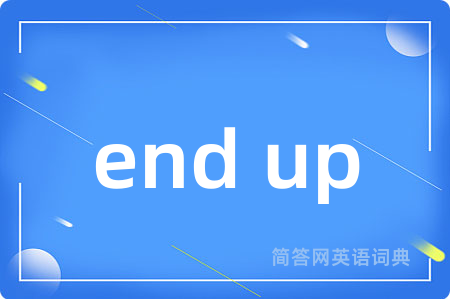 end up