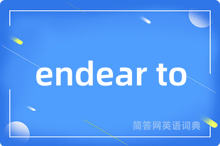 endear to